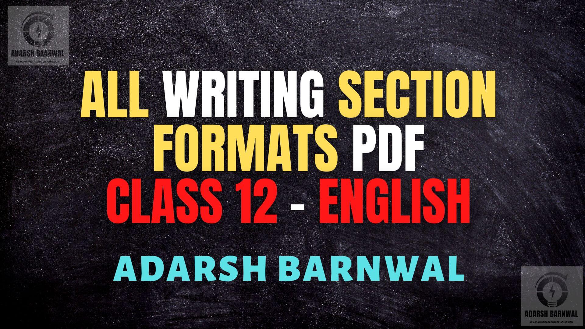 Cbse class 12 English Writing section formats pdf by Adarsh Barnwal