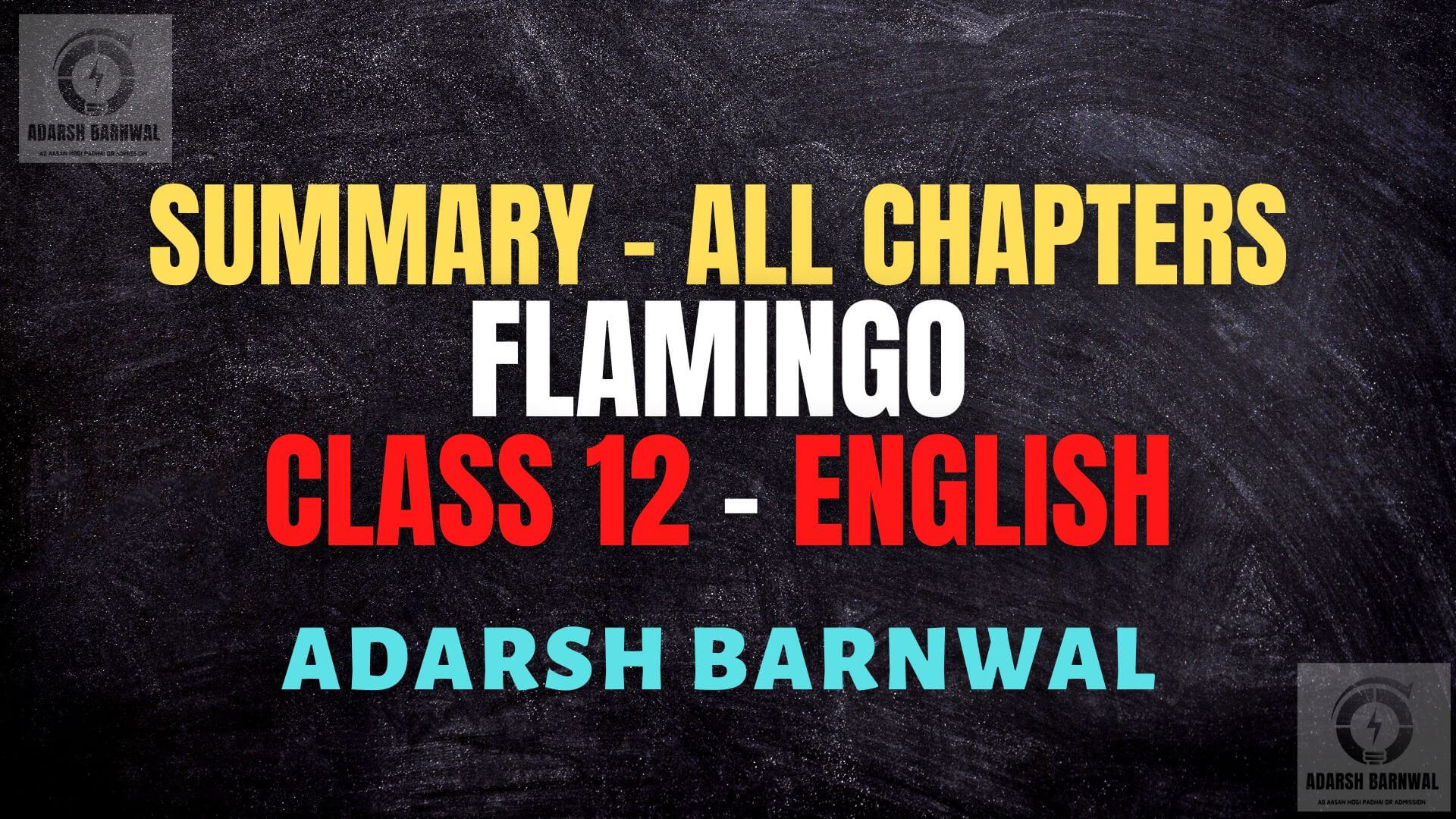Flamingo Class 12 English all Chapters Summary Pdf by Adarsh Barnwal