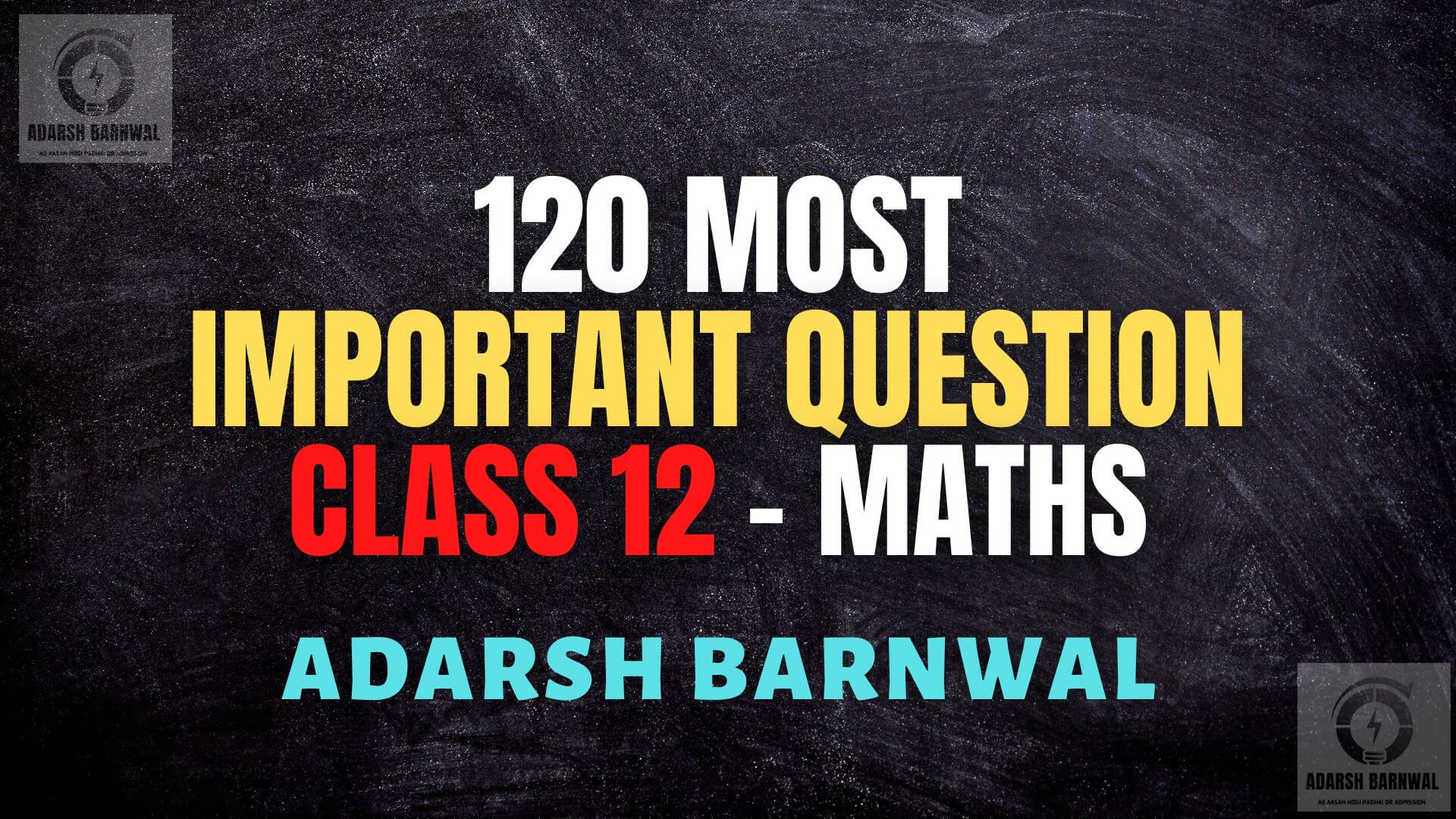Maths Class 12 Important questions with solution by adarsh barnwal
