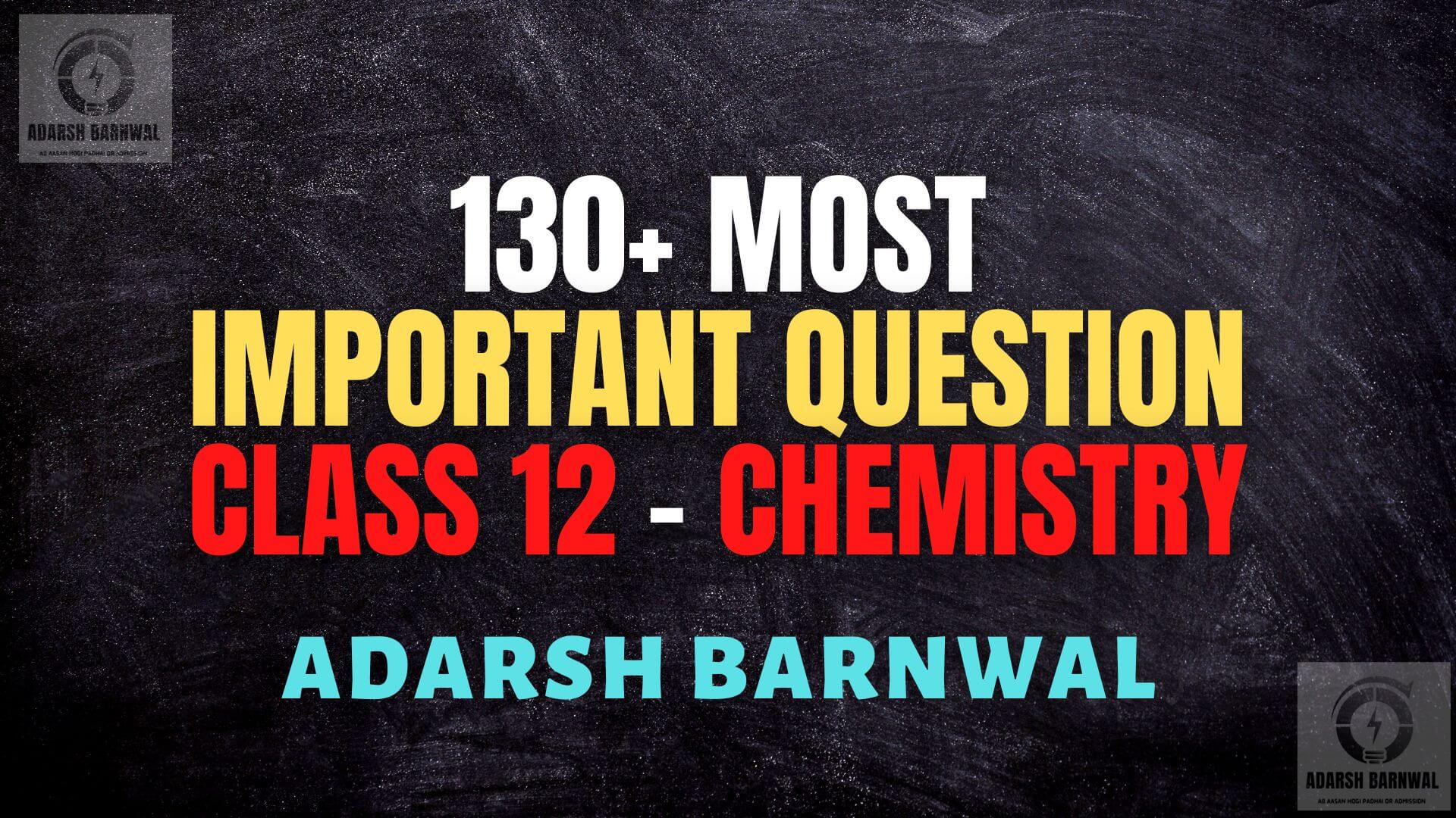 Class 12 Chemistry Important questions 2025-2024 with solution pdf
