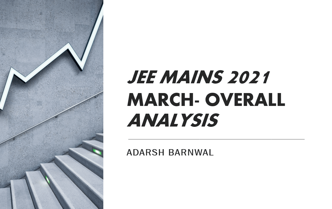 JEE MAINS MARCH 2021 ANALSIS