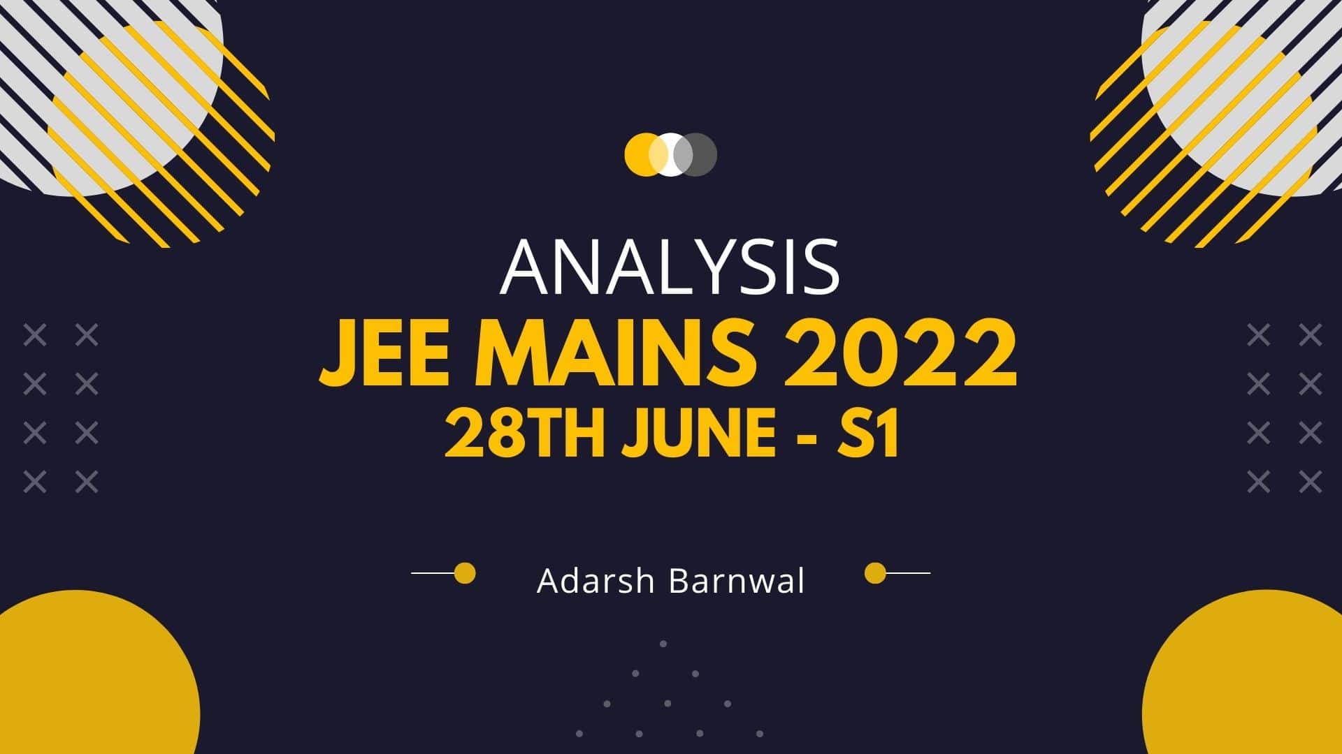 jee mains 2022 june 28 analysis