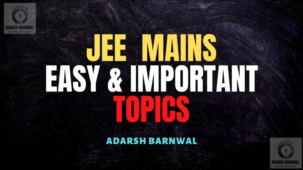 Jee mains Important and Easy Chapters , Topics By Adarsh barnwal