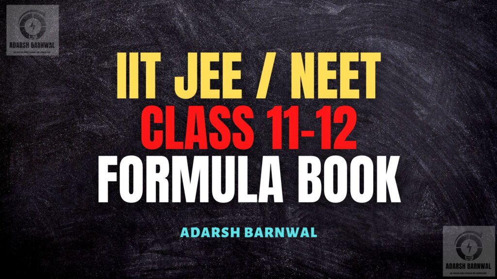 IIT Jee mains , Neet , class 12 , class 11 , SSC Formula Book Pdf - Adarsh barnwal