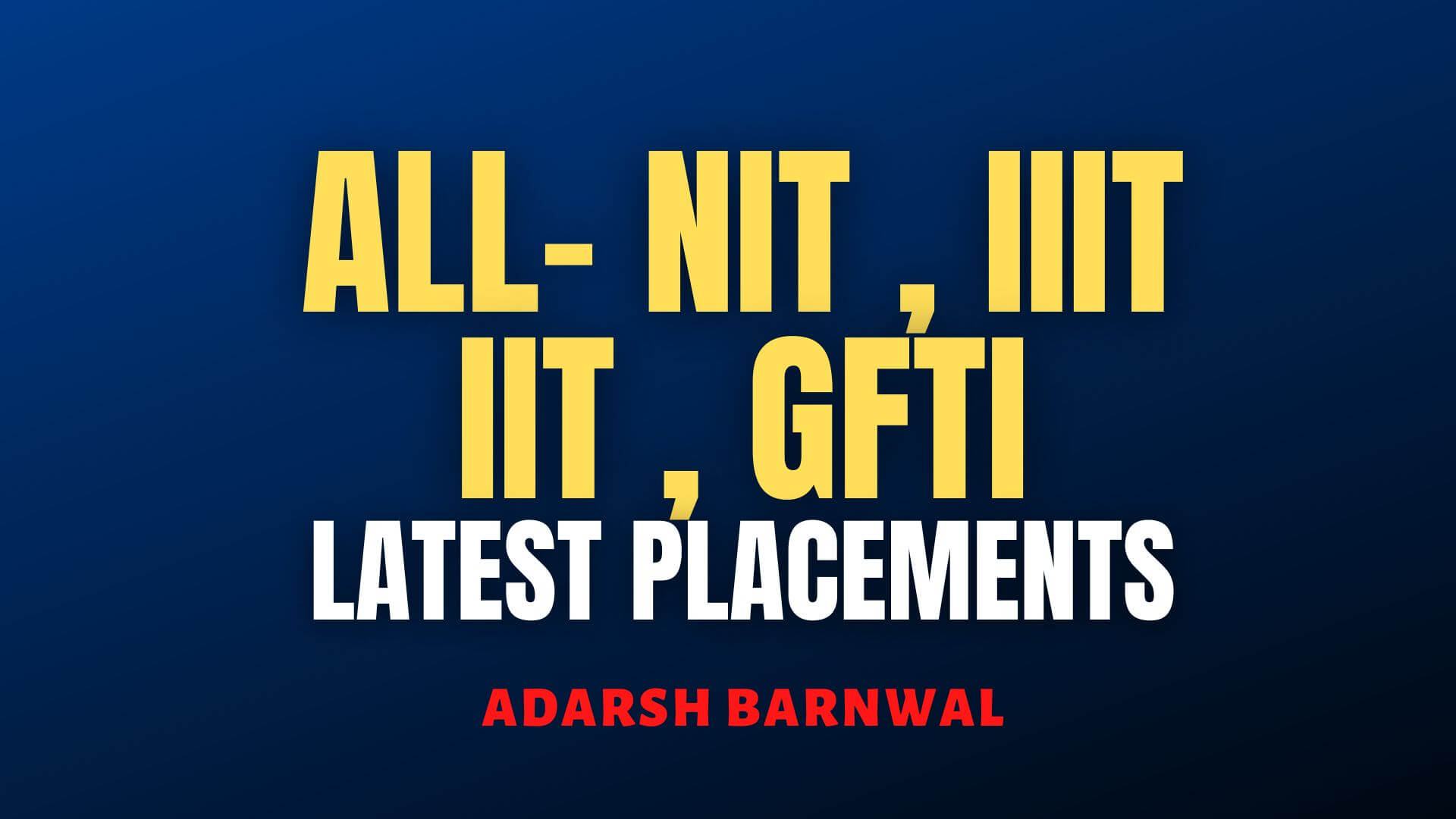 All Nit , GFTI , IIIT & IIT Placements