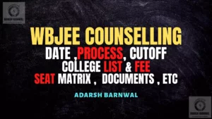 WBJEE Counselling 2022 : Registration, Dates , Documents ( Jee Mains )