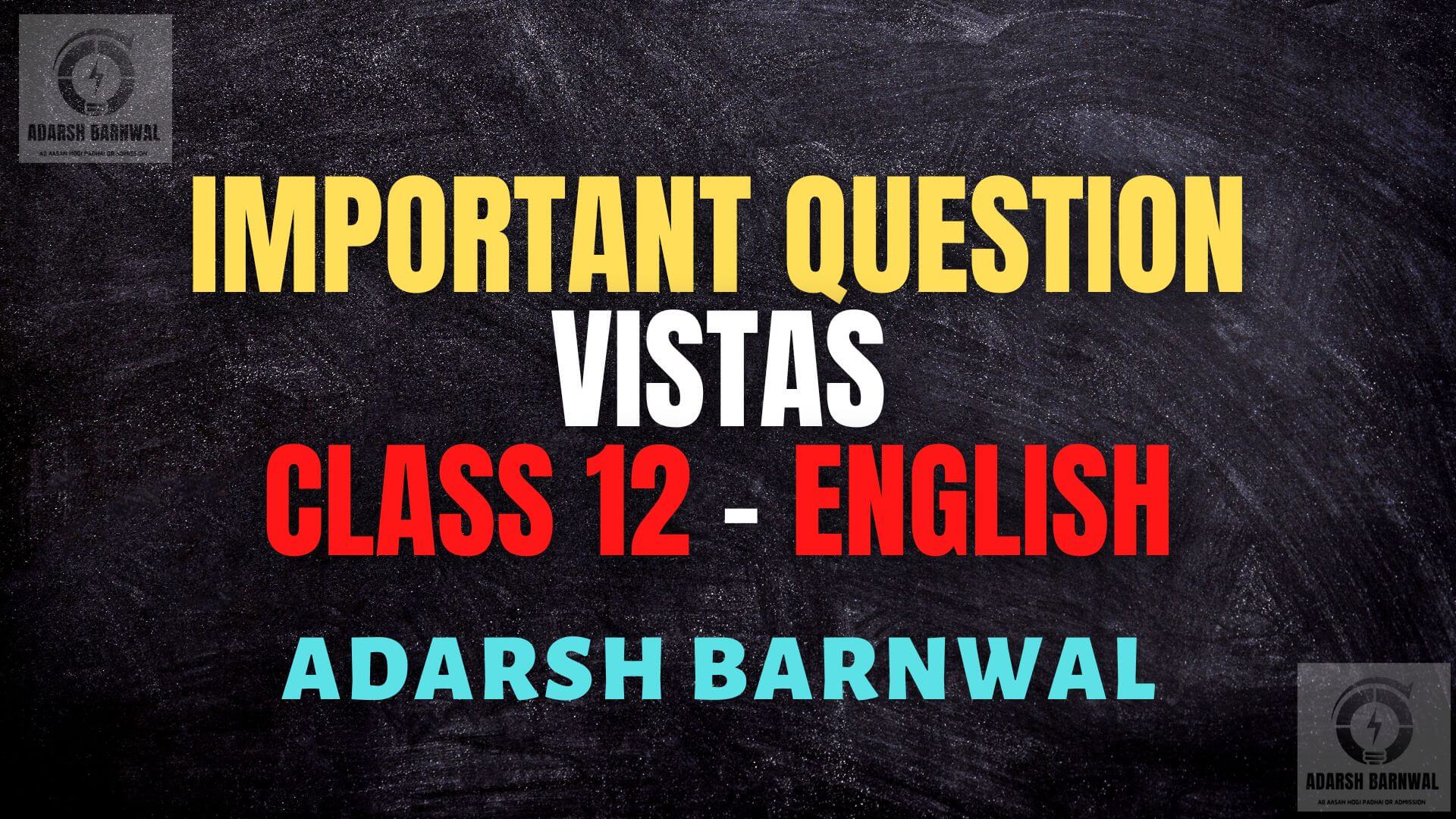 Vistas Class 12 English Important questions Pdf by adarsh barnwal