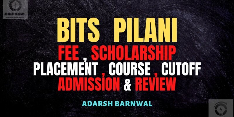 BITS Pilani : Admission , Cutoff , Placement , Campus , Courses , Fees , Ranking 2024-2025