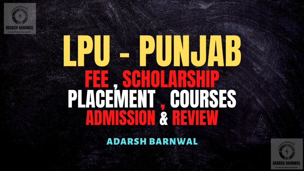 LPU : Ranking , Placement , Admission, Fee Structure, Courses by adarsh Barnwal