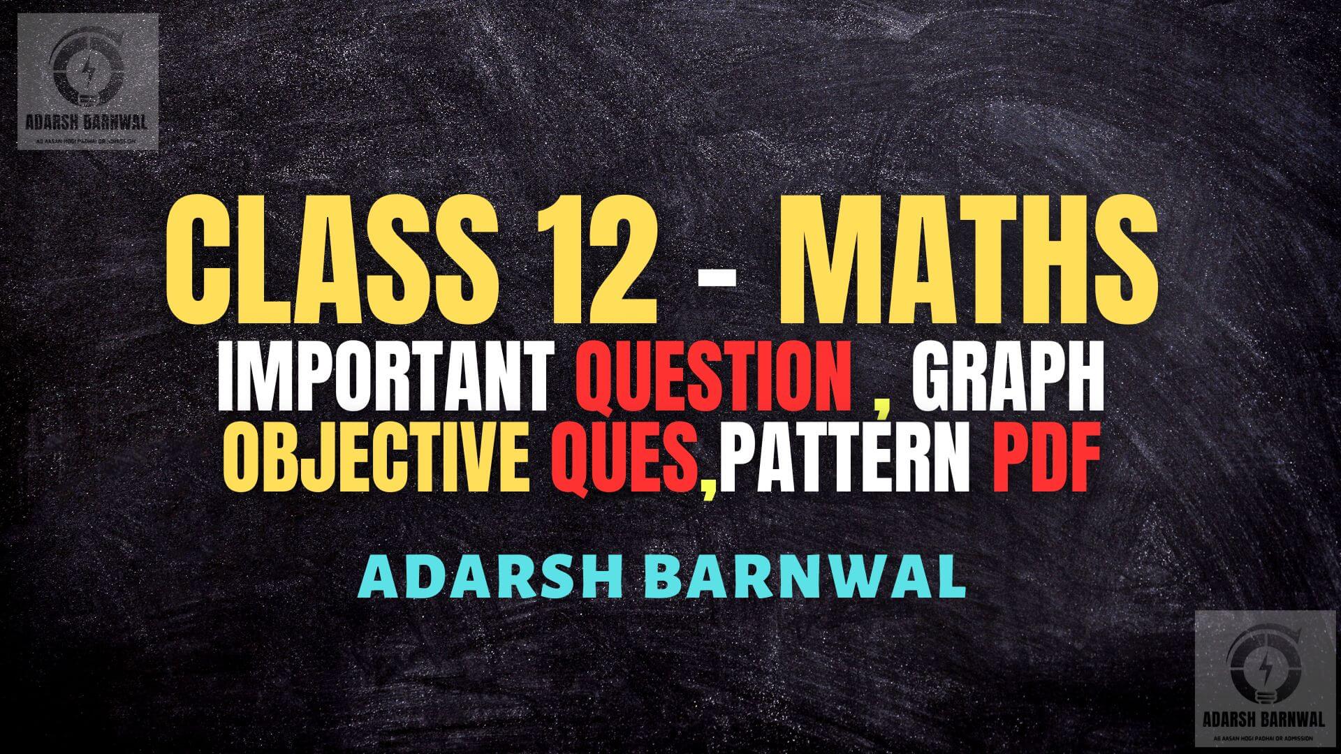Class 12 Maths Important Question , Objective & NCERT Imp Question pdf 2023-2024 by adarsh barnwal