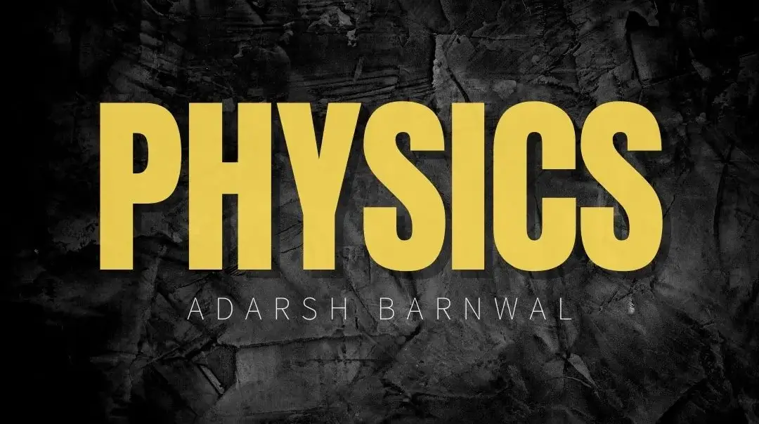 Physics Notes for IIT JEE MAINS , ADVANCED & NEET by Adarsh Barnwal