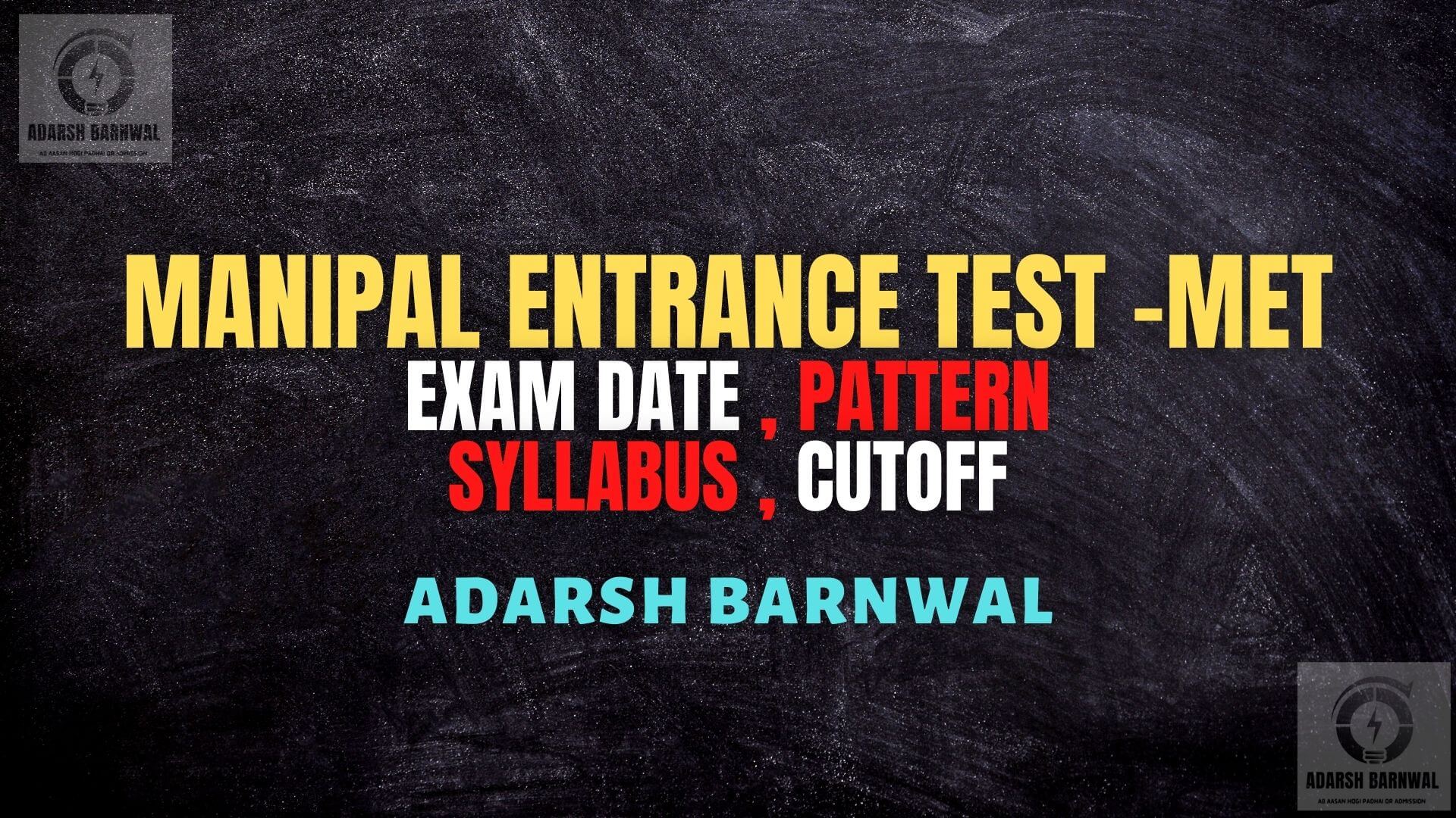 MET 2025-2024 : Exam dates , Syllabus , Exam Pattern , Cutoff , MIT Manipal