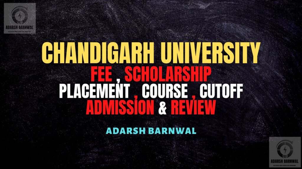 Chandigarh University : Admission , Campus , Ranking , Fees , Placement , courses , CUCET 2023-2024