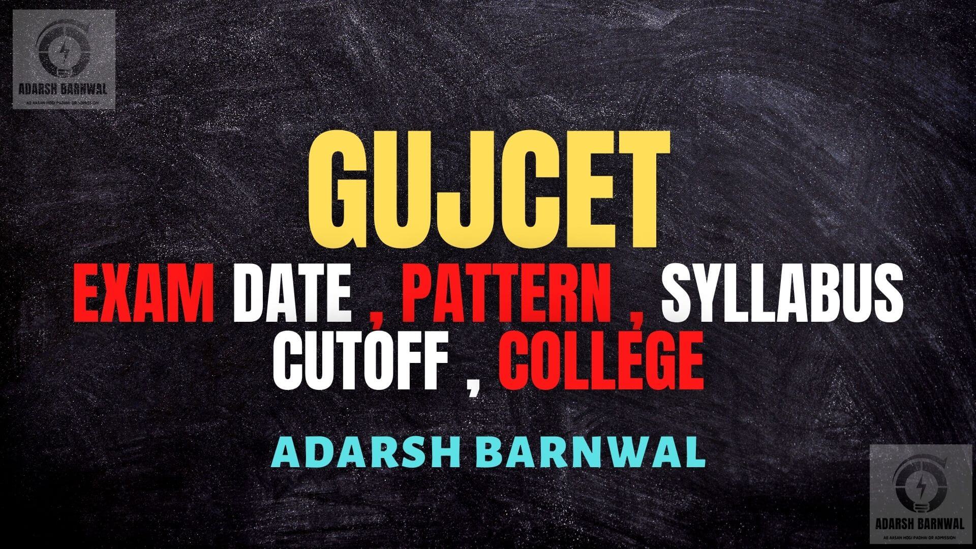 GUJCET 2024-2025 : Cutoff , Exam Date , Exam Pattern, Application Form, Eligibility, Pattern and Syllabus