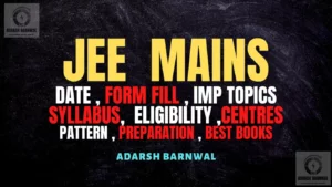 Jee Mains 2026-2027 : Exam Pattern , Dates , Answer key , application, Important Chapters, Syllabus , Result , Rank vs Marks vs percentile