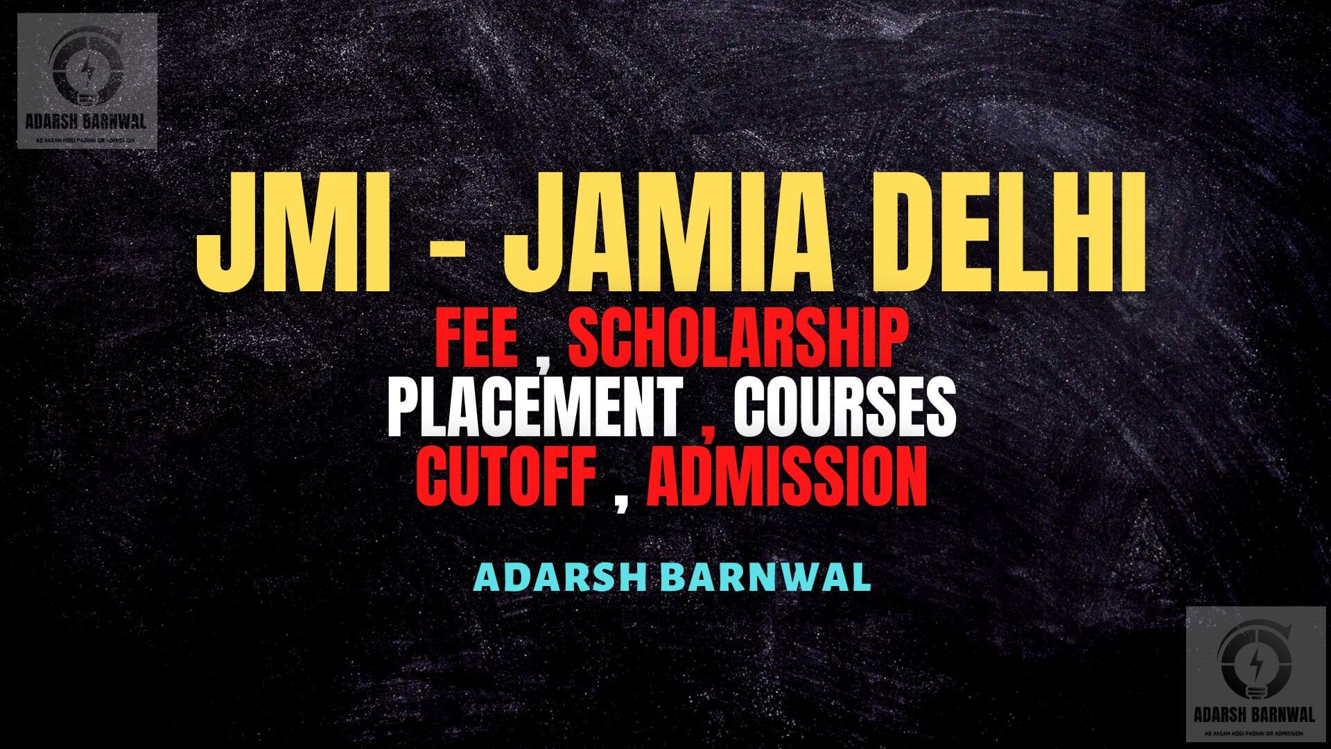 Jamia Millia Islamia (JMI) Delhi : Admission , Ranking , Fees , Placement , Courses , Campus , Cutoff 2024 - 2025