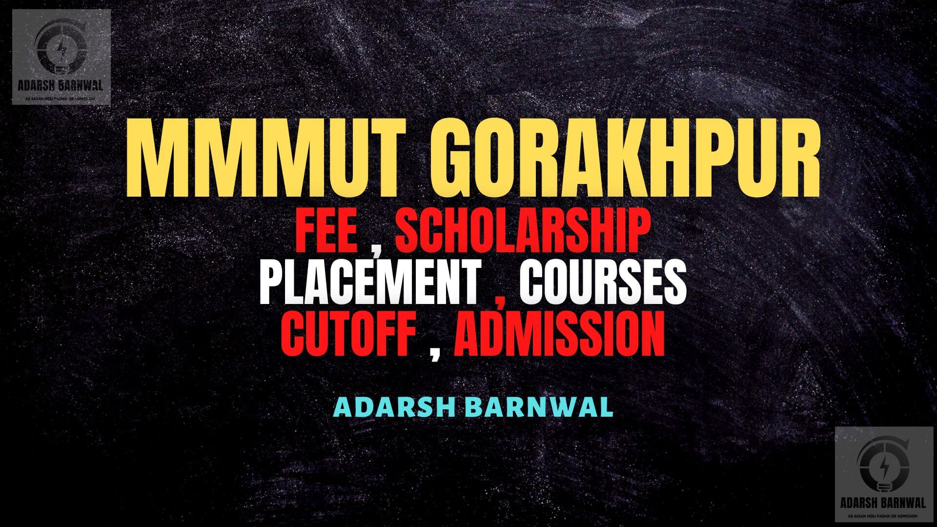 MMMUT Gorakhpur : Admission , Cutoffs , Placement , Courses , Ranking , Fees , Counselling 2025-2026