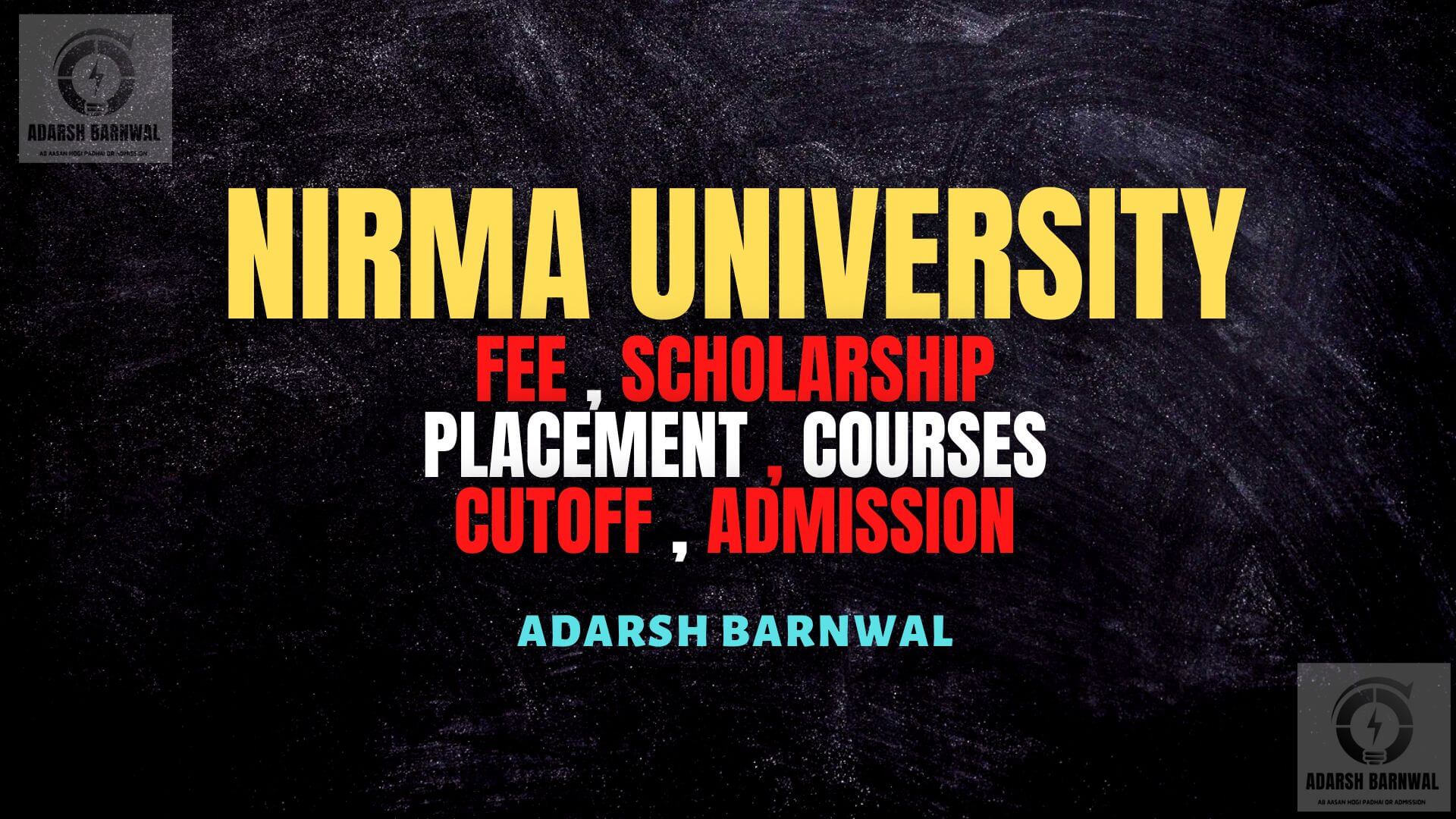 Nirma University : Admission , Ranking , Fees , Placement , Courses , Campus , Cutoff 2025 - 2026