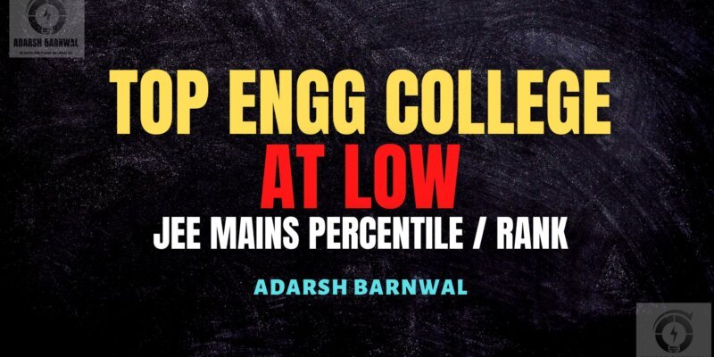Top Engineering College in Low Jee Mains Percentile / Rank 2025-2026