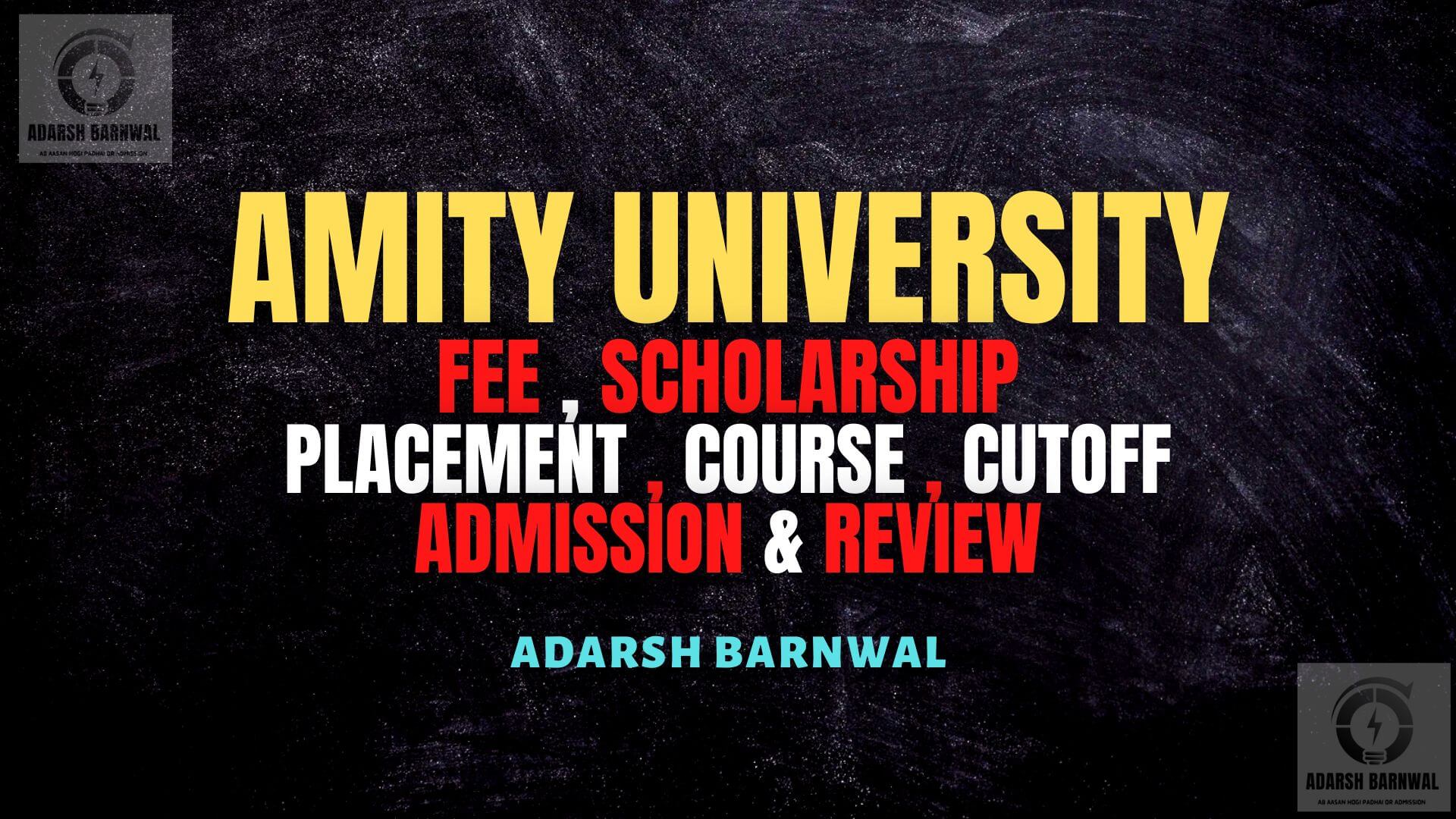 Amity University Noida : Placement , Ranking , Courses , Fees , Admission , Campus 2024-2025