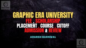 Graphic Era University : Placement , Ranking , Courses , Fees , Admission , Campus , Cutoff 2024-2025