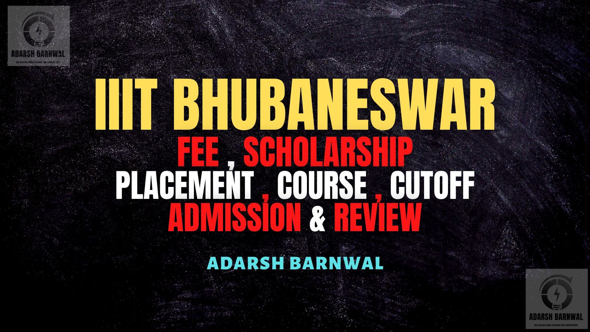 IIIT Bhubaneswar : Cutoff , Placement , Ranking , Courses , Admission , Fees 2024-2025