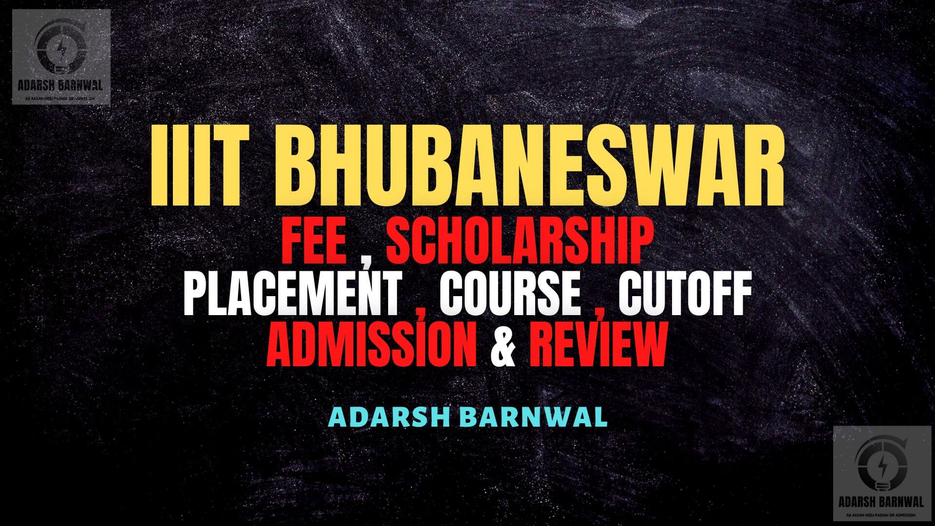IIIT Bhubaneswar : Cutoff , Placement , Ranking , Courses , Admission , Fees 2025-2026