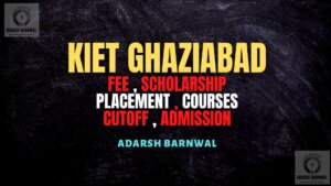 KIET Ghaziabad : Cutoff , Fees , Placement , Ranking , Admission , Courses , Top college Uptu 2024-2025