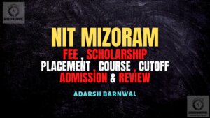 NIT Mizoram : Cutoff , Placement , Ranking , Courses , Admission , Fees 2024-2025
