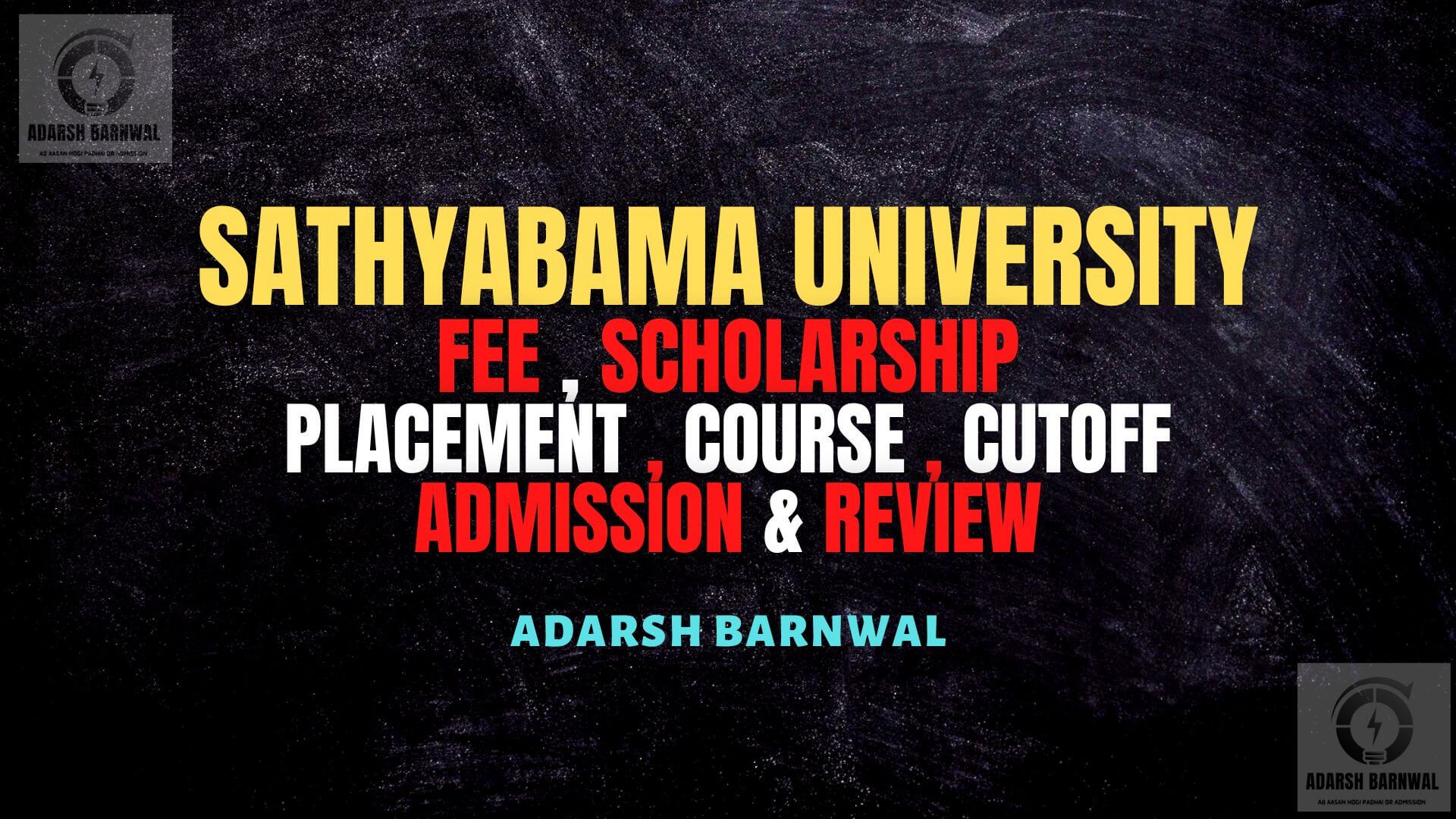 Sathyabama Institute Of Science And Technology : Placement , Ranking , Courses , Fees , Admission , Campus , Cutoff 2025-2026