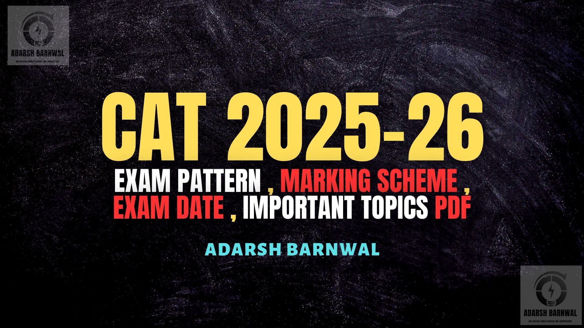CAT 2025-2026 : Registration , Exam pattern , Dates , Fees , Cutoff , Answer Key , Syllabus , Weightage