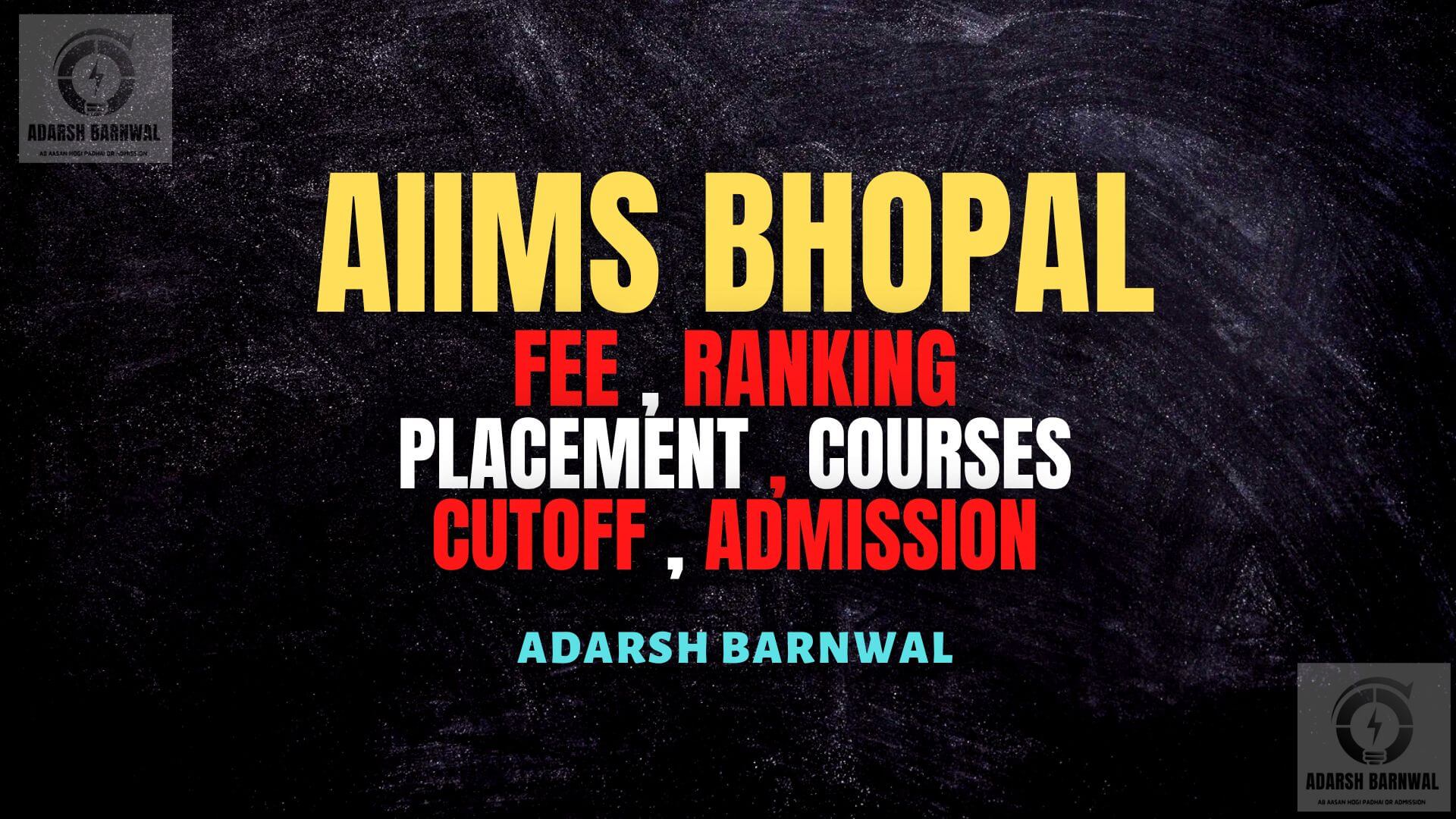 AIIMS Bhopal : Cutoff , Placement , Courses , Fees , Admission , Ranking , NEET , Top Medical College