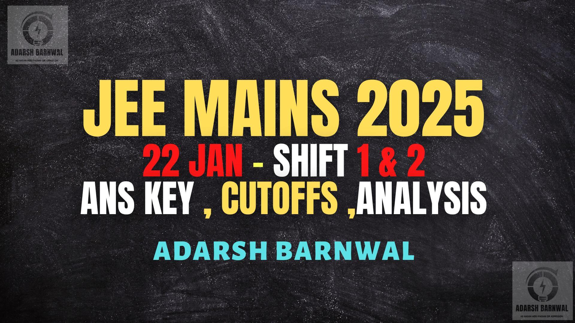 Jee Mains 2025 January 22 shift 1 & Shift 2 analysis ,Answer key , Expected cutoffs , Question paper with Solution