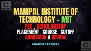 Manipal Institute of Technology ( MIT ) : Admission , Cutoff , Ranking , Courses , Placement , Fees , Counselling Date 2026-2027