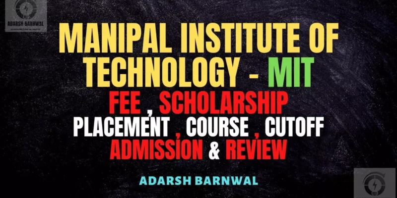 Manipal Institute of Technology ( MIT ) : Admission , Cutoff , Ranking , Courses , Placement , Fees , Counselling Date