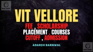 VIT Vellore : Cutoff , Fees , Admission , Ranking , Placement , Courses , Counselling 2026-2027