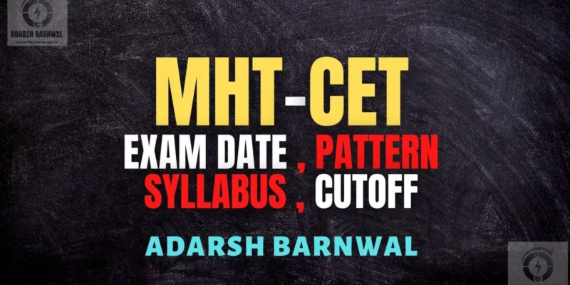 MHT CET 2026-2027 : Syllabus , Exam pattern , Important Chapters , PYQs , Exam date , Cutoff