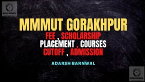 MMMUT Gorakhpur : Admission , Cutoffs , Placement , Courses , Ranking , Fees , Counselling 2026-2027