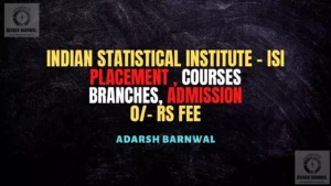 ISI Exam 2027-2028 : Cutoff , Placement , Courses , Fees, Dates . Indian Statistical Institute Kolkata , Delhi ,Bangalore