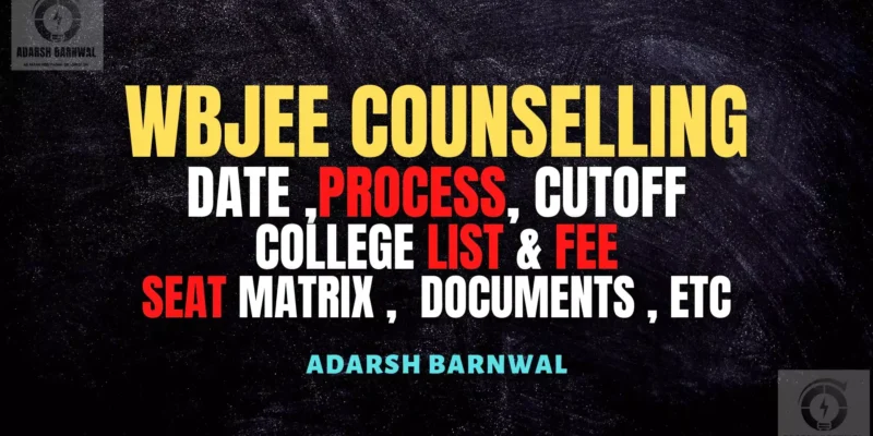 WBJEE Counselling 2026-2027 : Registration, Dates , Documents , Admission , Cutoffs , Top College ( Jee Mains )