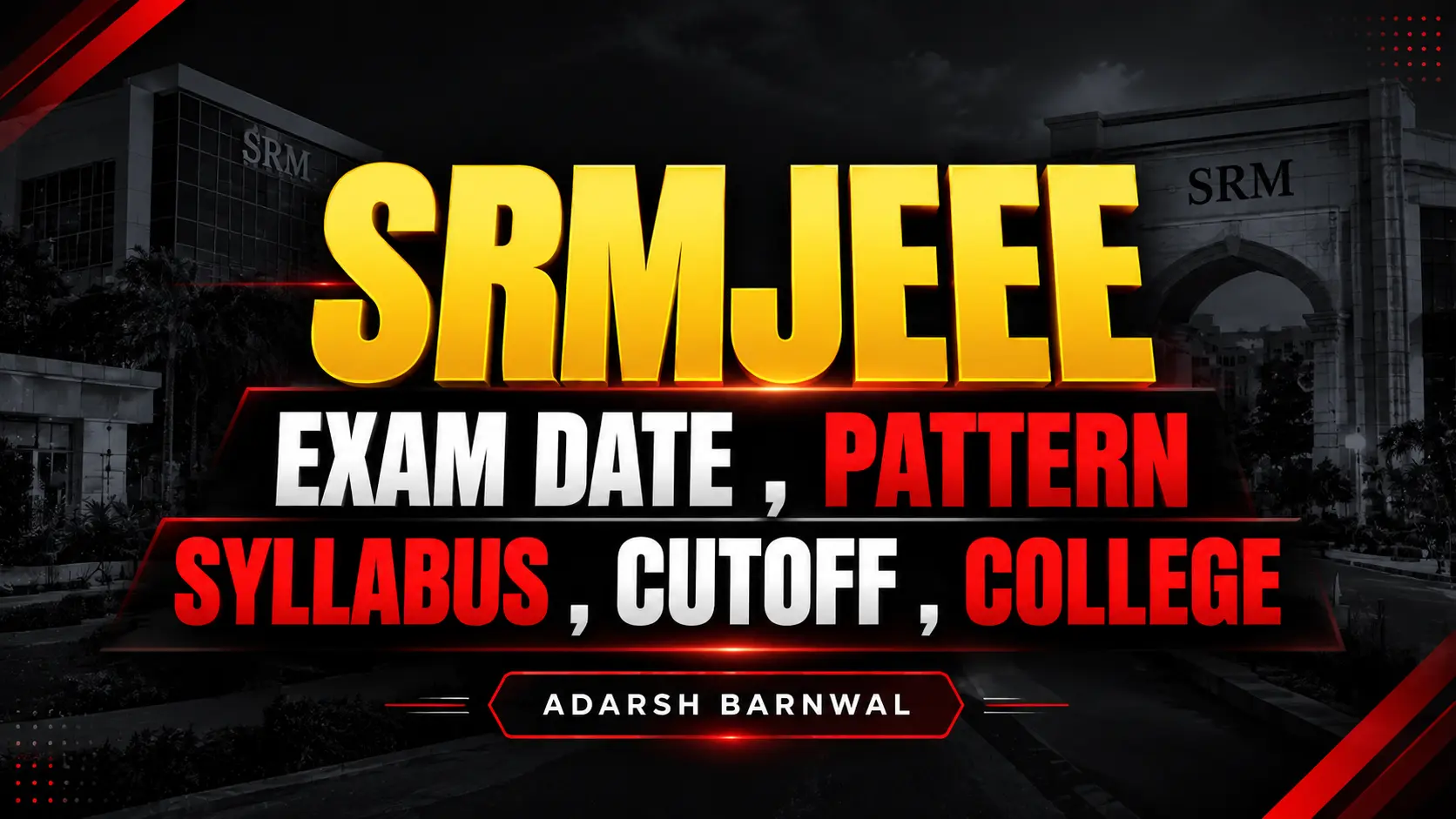 SRMJEEE 2027-2028 : New Exam pattern , Dates Out , Syllabus , Cutoff , Colleges , Admission
