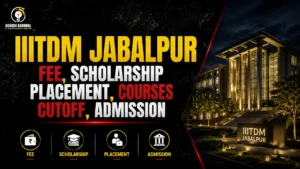 IIITDM Jabalpur : Cutoff , Placement , Ranking , Courses , Admission , Fees