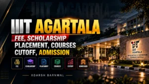 IIIT Agartala : Cutoff , Placement , Fees , Admission , Courses , Ranking
