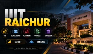 IIIT Raichur : Cutoff, Fees, Placement, Ranking, Courses, Admission